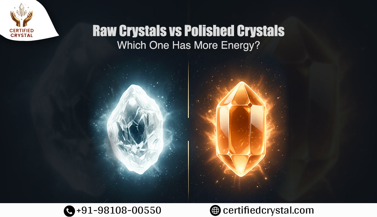 Raw Crystals vs Polished Crystals: Which One Has More Energy?
