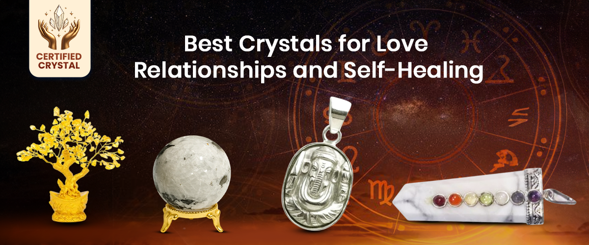 Best Crystals for Love, Relationships, and Self-Healing