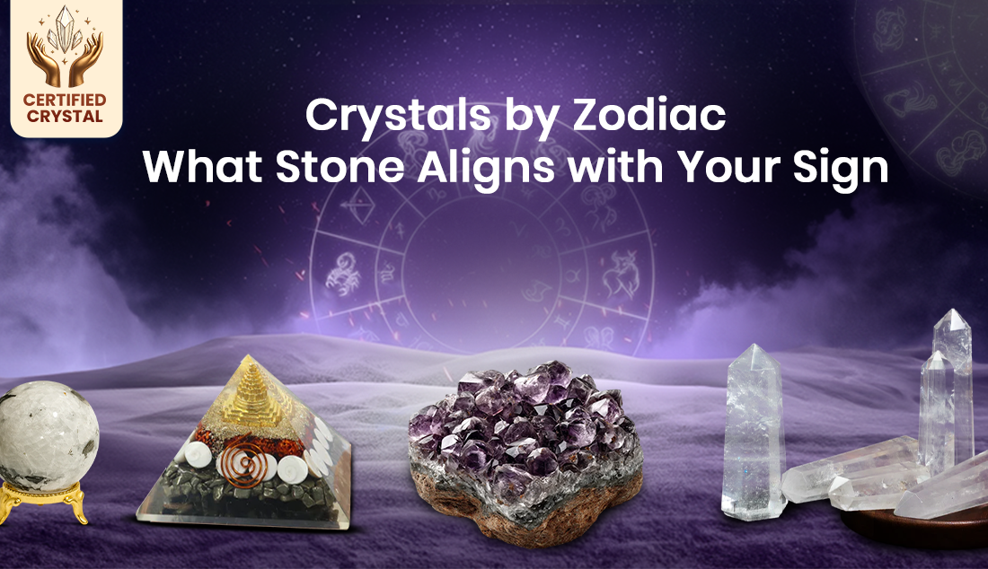 Crystals by Zodiac: What Stone Aligns with Your Sign