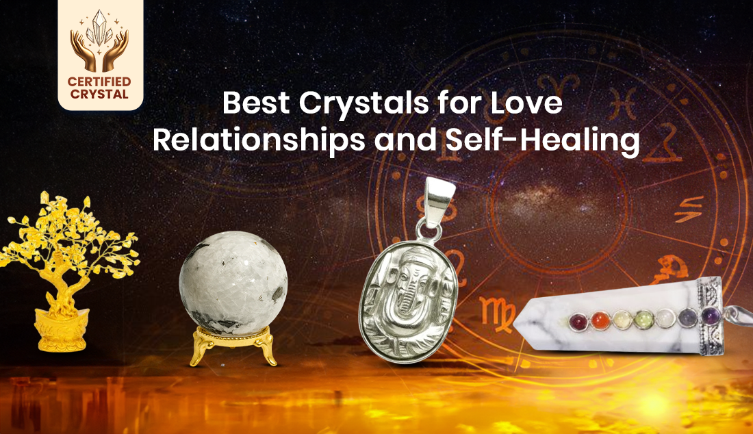Best Crystals for Love, Relationships, and Self-Healing